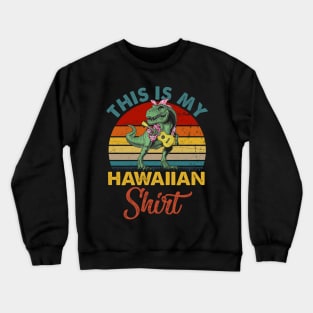 This is my hawaiian shirt dinosaur vintage Crewneck Sweatshirt